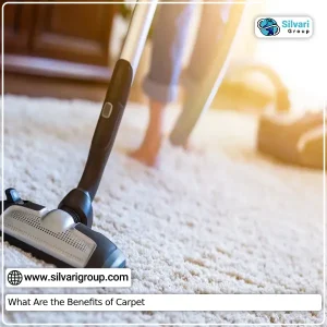 What Are the Benefits of Carpet | silvarigroup